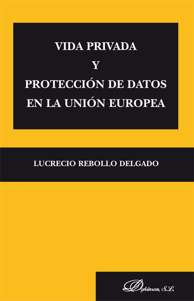 Vida privada y protección de datos en la Unión Europea, de Rebollo Delgado, Lucrecio | portada del libro