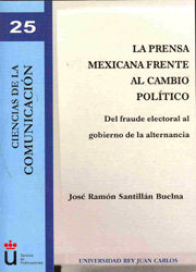 La prensa mexicana frente al cambio político, de Santillán Buelna, José Ramón | portada del libro