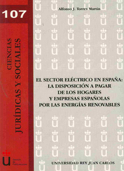 El sector eléctrico en España: la disposición a pagar de los hogares y empresas españolas por las en, de Torres Martín, Alfon
