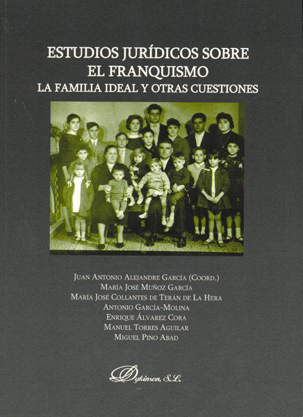 Estudios jurídicos sobre el franquismo. La familia ideal y otras cuestiones, de Alejandre García, Juan Antonio | portada del 