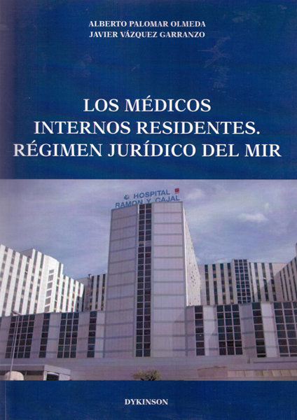 Los médicos internos residentes. Régimen jurídico del MIR, de Palomar Olmeda, Alberto | portada del libro