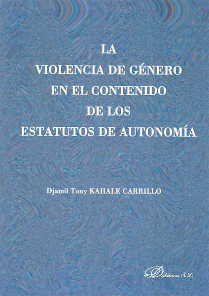 La violencia de género en el contenido de los estatutos de autonomía, de Kahale Carrillo, Djamil Tony | portada del libro