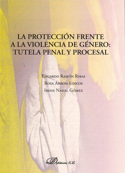 La protección frente a la violencia de género: tutela penal y procesal, de Ramón Ribas, Eduardo | portada del libro