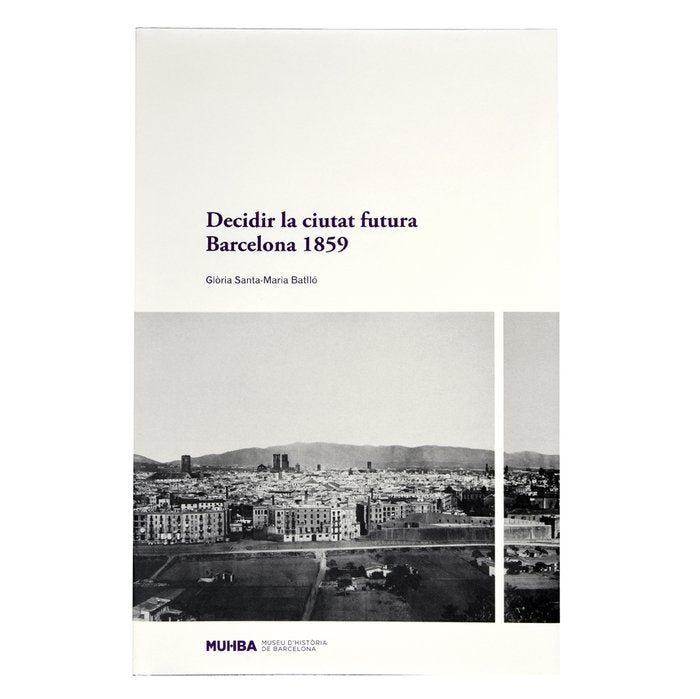 DECIDIR LA CIUTAT FUTURA, de SANTA-MARIA BATLLO, GLORIA | portada del libro