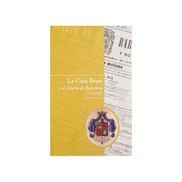 CASA BRUSI Y EL DIARIO DE BARCELONA, 1775-1957, LA, de CANALS ELIAS-BRUSI, MIGUEL | portada del libro