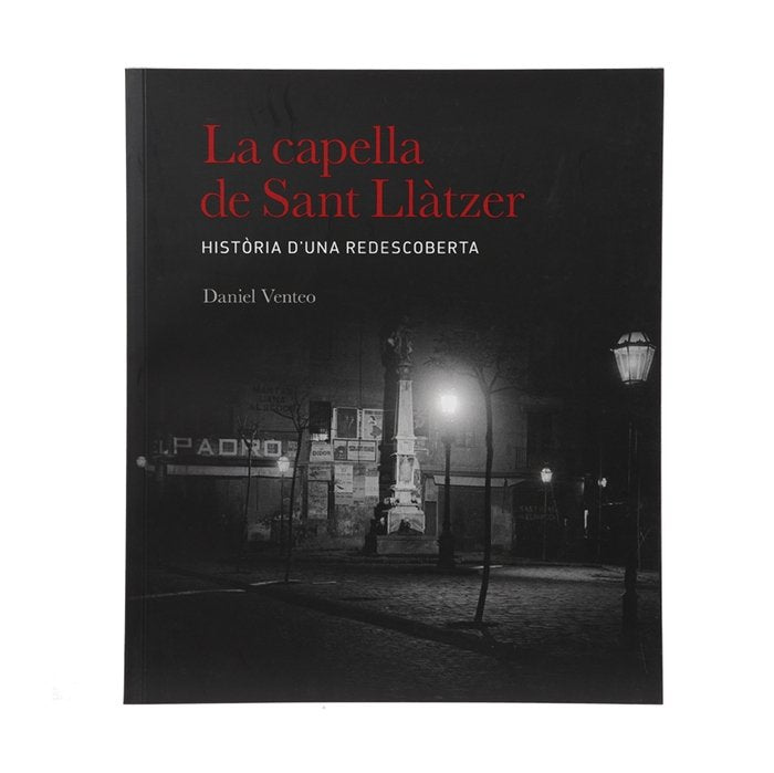 CAPELLA DE SANT LLATZER, LA, de VENTEO I MELENDREZ, DANIEL | portada del libro