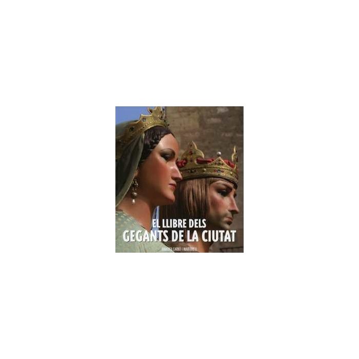 LLIBRE DELS GEGANTS DE LA CIUTAT, EL, de CARBO I MARTORELL, AMADEU | portada del libro