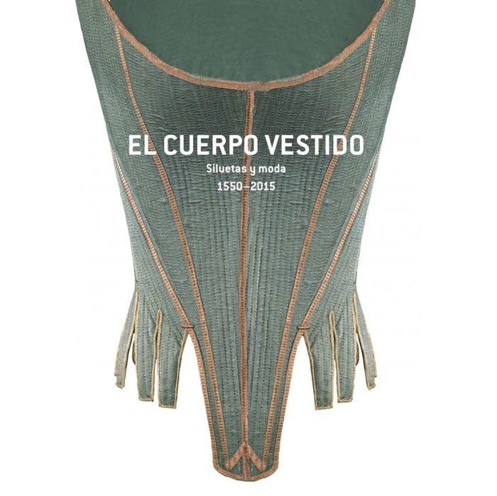 El cuerpo vestido. Siluetas i moda, 1550-2015, de Vélez i Vicente | portada del libro