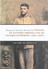 PERDIDA DE FILIPINAS NARRADA POR UN SOLDADO EXTREMEÑO, LA, de GONZALEZ HURADO | portada del libro
