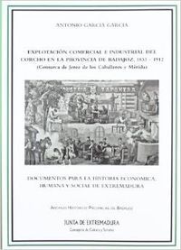 Explotación comercial e industrial del corcho en la provincia de Badajoz, de GARCIA GARCIA | portada del libro
