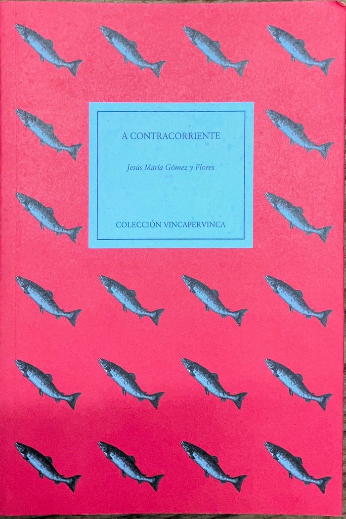 A CONTRACORRIENTE, de Gómez y Flores, Jesús María | portada del libro