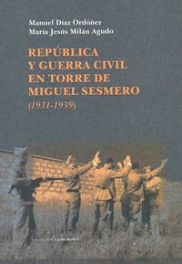 República y Guerra Civil en Torre de Miguel Sesmero (1931-1939), de DIAZ ORDOÑEZ, MANUEL | portada del libro