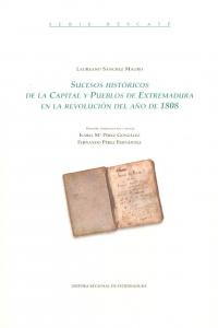 Sucesos históricos de la capital y pueblos de Extremadura en la revolución del año de 1808., de SANCHEZ MAGRO,LAUREANO | port