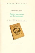 JUEGOS INFANTILES DE EXTREMADURA N/E, de MARCIANO CURIEL MERCHAN | portada del libro