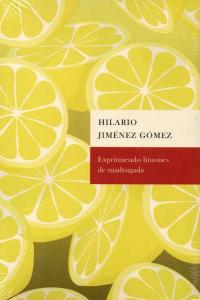 Exprimiendo limones de madrugada, de JIMENEZ GOMEZ | portada del libro