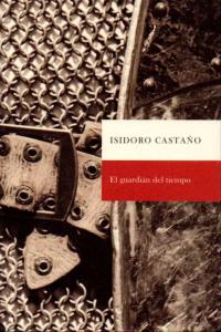 GUARDIAN DEL TIEMPO,EL, de CASTAÑO,ISIDORO | portada del libro