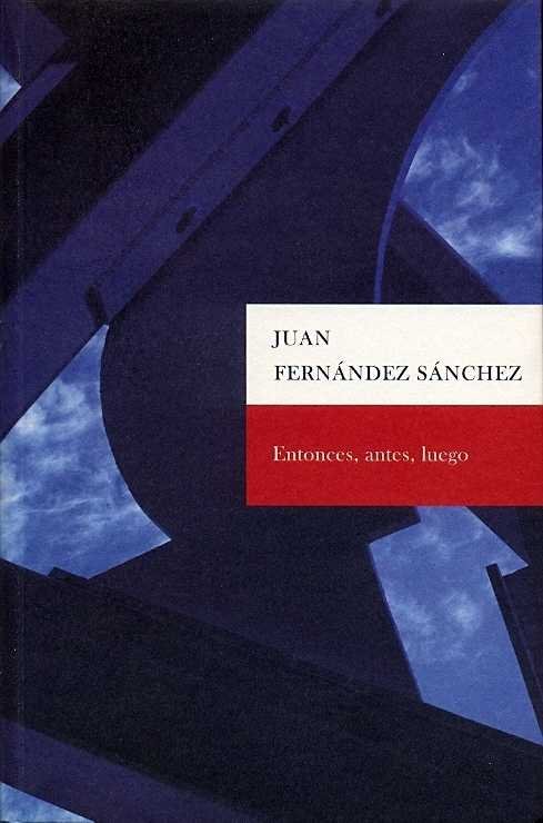 Entonces, antes, luego, de Fernández Sánchez | portada del libro