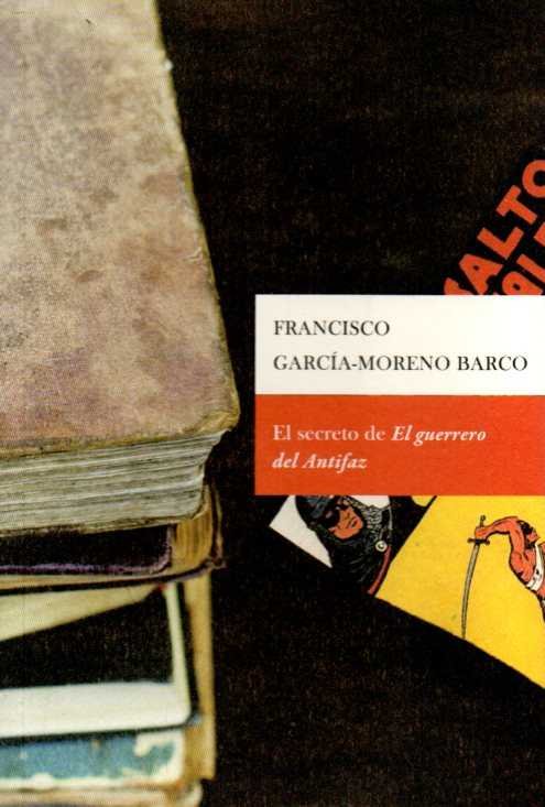 El secreto de "El Guerrero del Antifaz", de Garcia-Moreno Barco | portada del libro