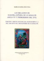 Los milagros de Nuestra Señora de Guadalupe (siglo XV y primordios del XVI), de MARIA E. DIAZ TENA | portada del libro