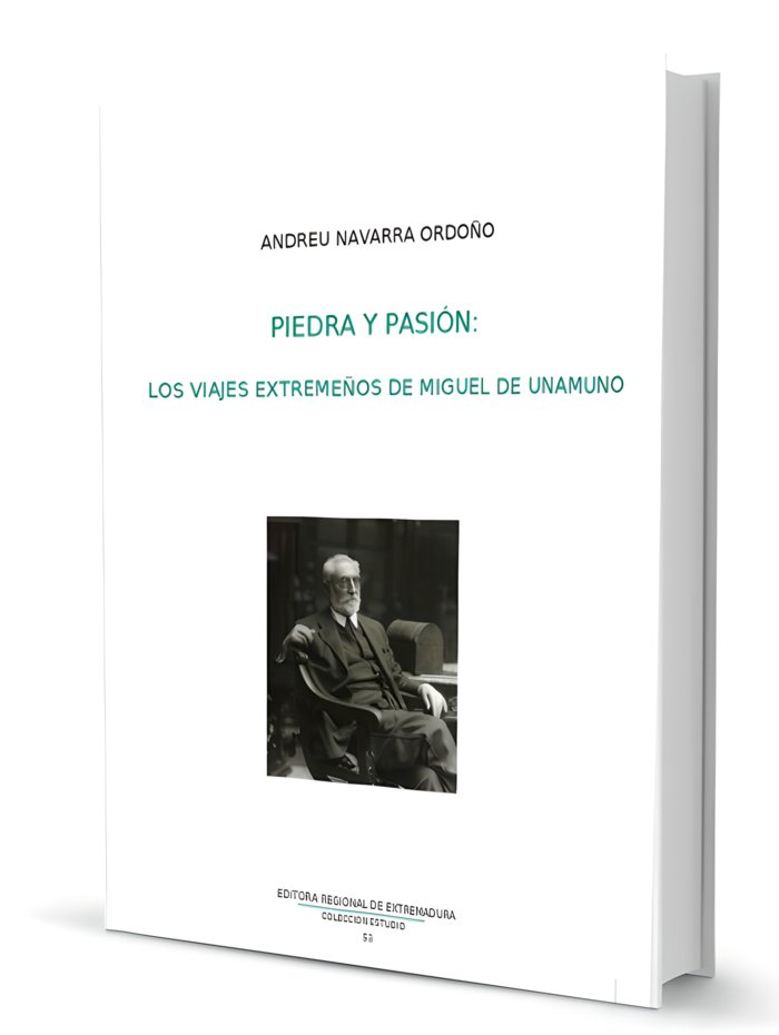 Piedra y pasión. los viajes extremeños de Miguel Unamuno, de Navarro Ordoño, Andreu | portada del libro