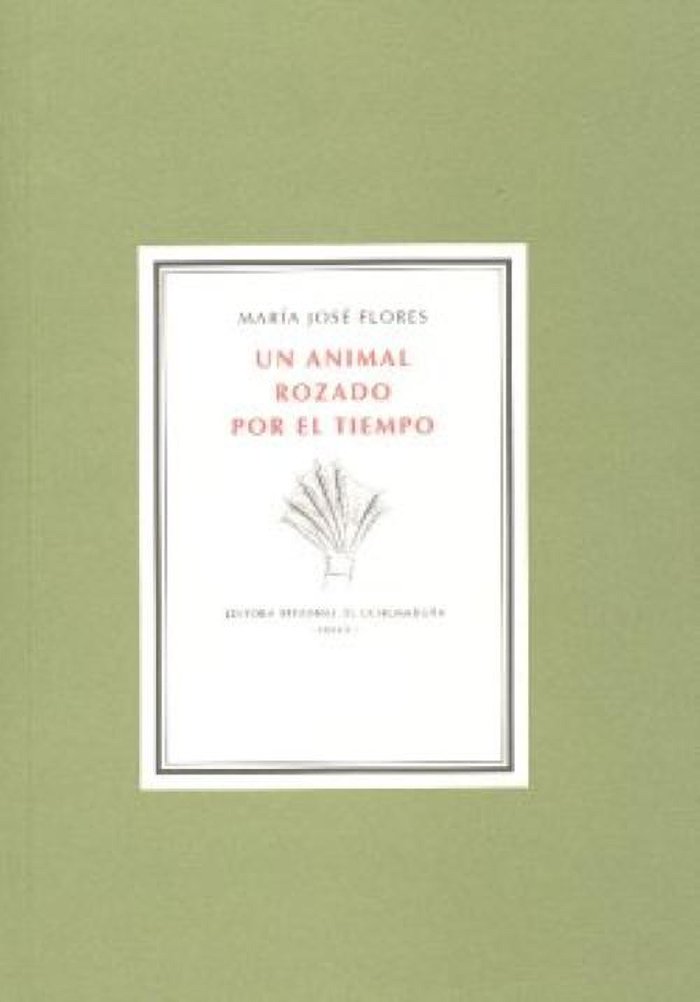 Un animal rozado por el tiempo, de Flores, María José | portada del libro