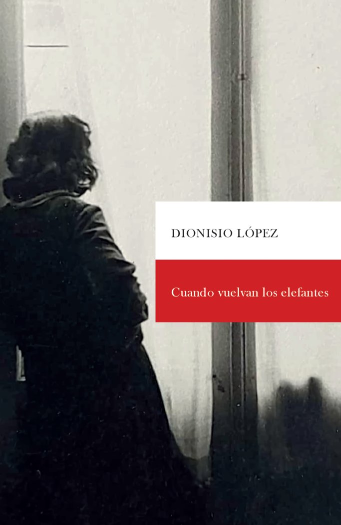 Cuando vuelvan los elefantes, de López, Dionisio | portada del libro