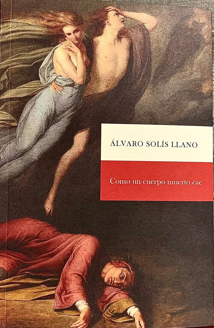 Como un cuerpo muerto cae, de Solís Llano, Álvaro | portada del libro
