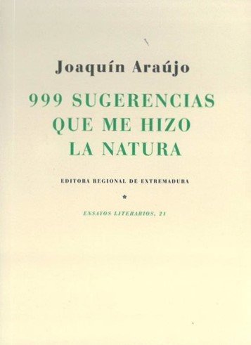 999 SUGERENCIAS QUE ME HIZO LA NATURA, de ARAÃšJO PONCIANO, JOAQUÃN | portada del libro