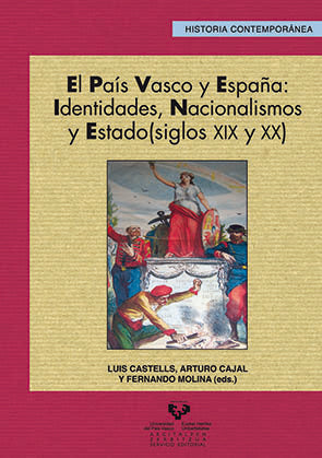 El País Vasco y España: identidades, nacionalismos y estado (siglos XIX y XX), de CASTELLS ARTECHE, LUIS | portada del libro