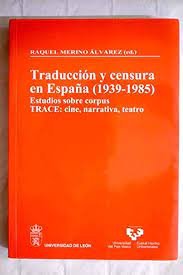 Traducción y censura en España (1939-1985). Estudios sobre corpus TRACE: cine, n, de MERINO ALVAREZ, RAQUEL | portada del lib