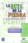 La ruta de la piedra. Camino medieval desde las canteras antiguas de Ajarte hasta la Catedral Vieja, de Martínez Torres, Luis