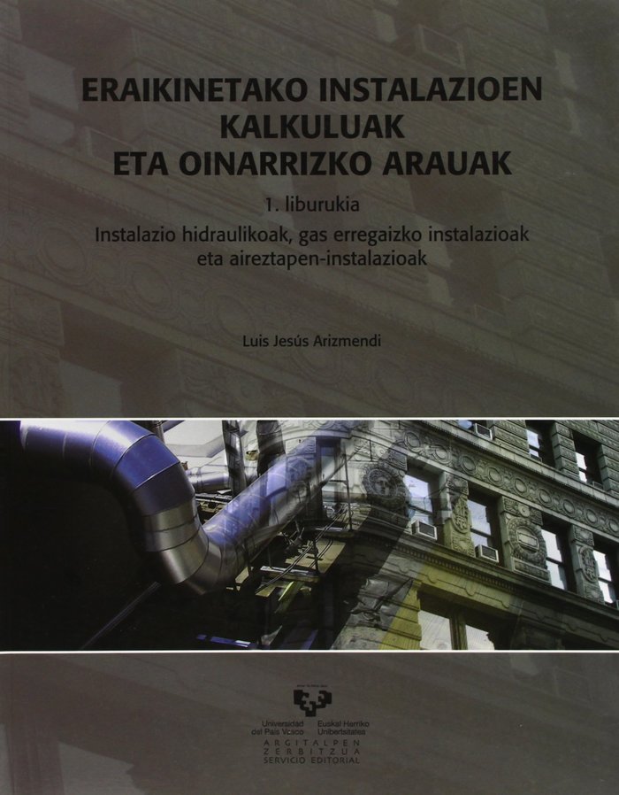 Eraikinetako instalazioen kalkuluak eta oinarrizko arauak. I. liburukia. Instalazio hidraulikoak, ga, de Arizmendi Barnes, Lu