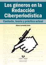 Los géneros en la redacción ciberperiodística. Contexto, teoría y práctica actual, de Larrondo Ureta, Ainara | portada del li