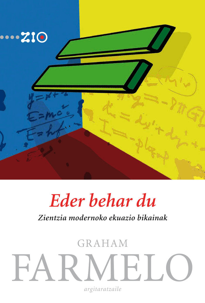 Eder behar du. Zientzia modernoko ekuazio bikainak, de Farmelo, Graham | portada del libro