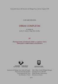 Luis Michelena. Obras completas. IV. Exposiciones generales sobre la lengua vasca. Tipología y paren, de MITXELENA ELISSALT, 