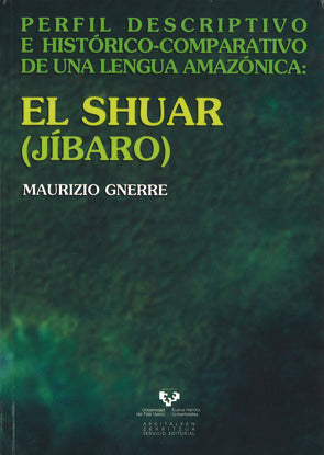El shuar (jíbaro). Perfil descriptivo e histórico-comparativo de una lengua amazónica, de Gnerre, Maurizio | portada del libr