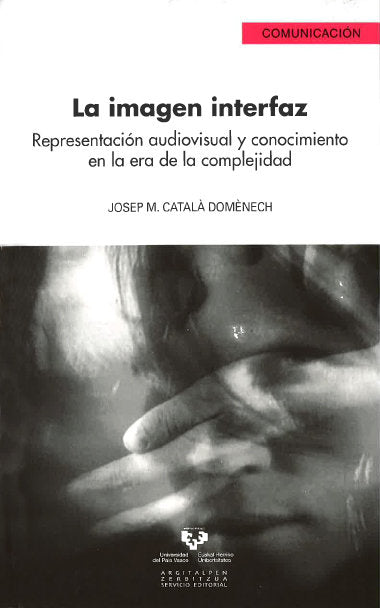 La imagen interfaz. Representación audiovisual y conocimiento en la era de la complejidad, de Català Domènech, Josep M. | por