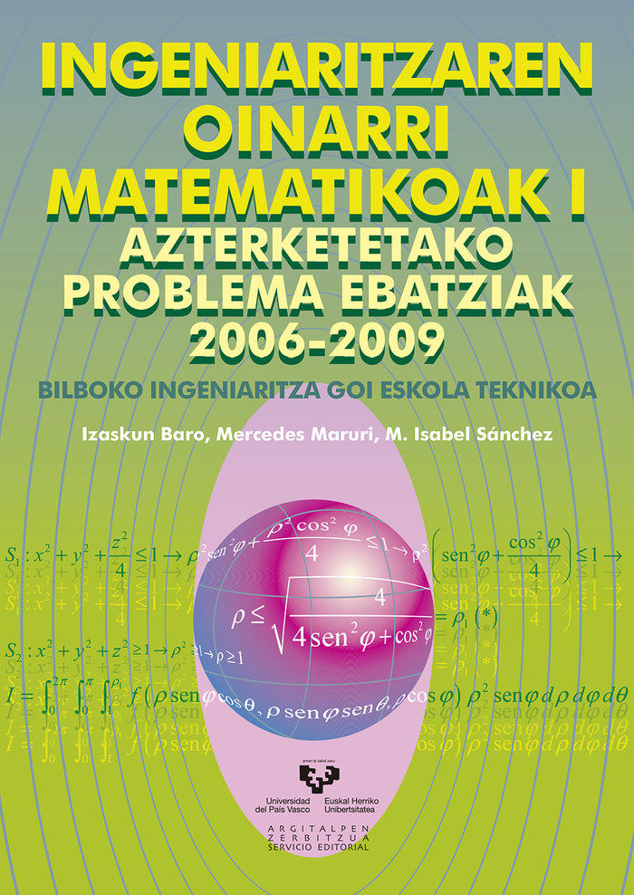 Ingeniaritzaren oinarri matematikoak I. Azterketetako problema ebatziak 2006-2009, de Baro Yubero, Izaskun | portada del libr