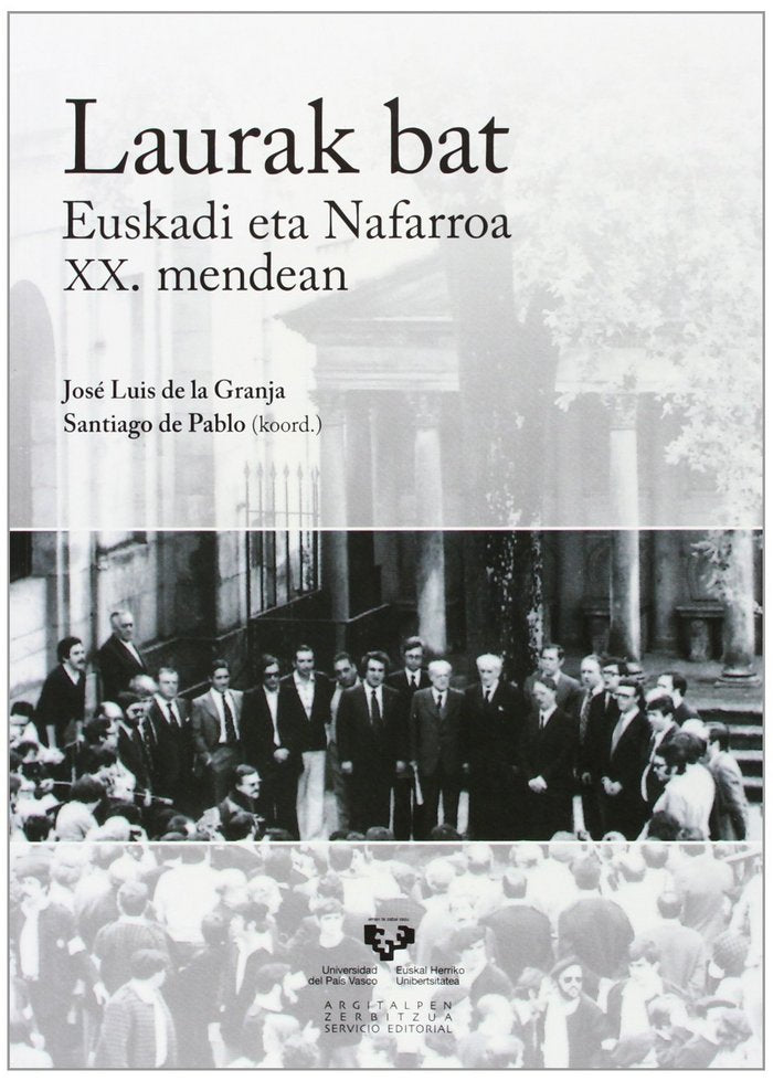 Laurak bat. Euskadi eta Nafarroa XX. mendean, de GRANJA SAINZ, JOSE LUIS DE LA | portada del libro