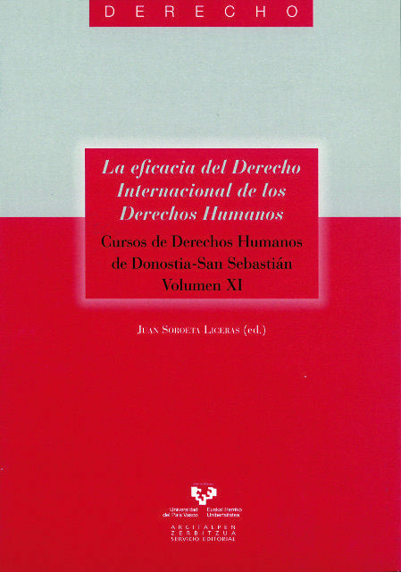 La eficacia del Derecho Internacional de los Derechos Humanos. Cursos de Derechos Humanos de Donosti, de SOROETA LICERAS,JUAN