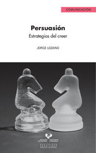 Persuasión. Estrategias del creer, de Lozano Hernández, Jorge | portada del libro