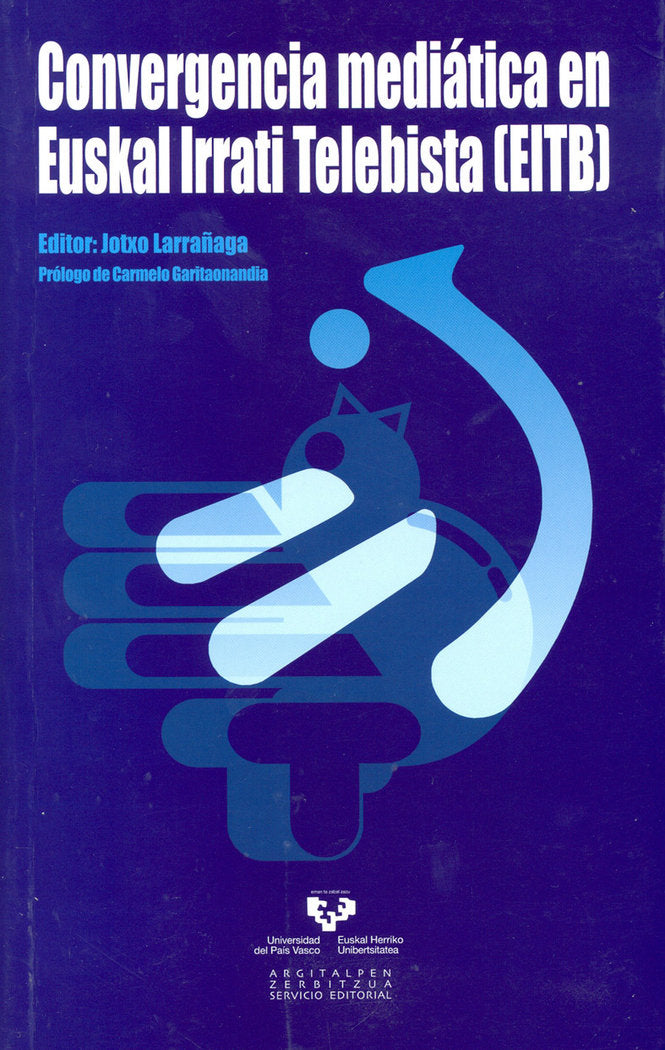Convergencia mediática en Euskal Irrati Telebista (EITB), de LARRAÑAGA ZUBIZARRETA, JOSE | portada del libro