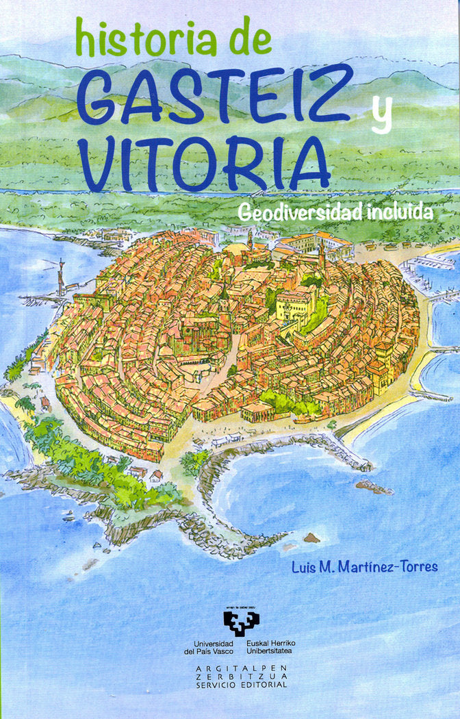 Historia de Gasteiz y Vitoria. Geodiversidad incluida, de Martínez Torres, Luis Miguel | portada del libro