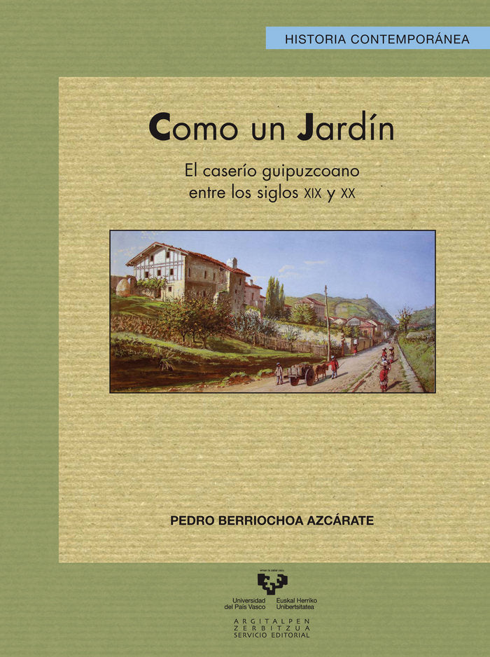 Como un jardín. El caserío guipuzcoano entre los siglos XIX y XX, de Berriochoa Azcárate, Pedro | portada del libro