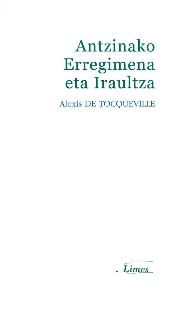 Antzinako Erregimena eta Iraultza, de Tocqueville, Alexis de | portada del libro