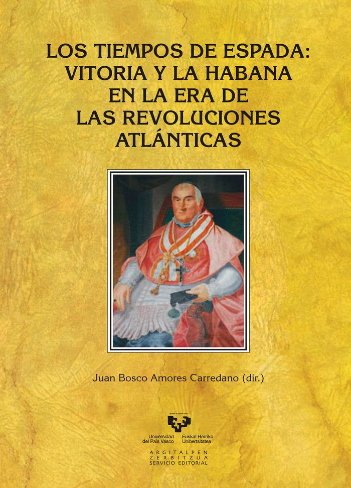 Los tiempos de Espada. Vitoria y La Habana en la era de las revoluciones atlánticas, de AMORES CARREDANO, JUAN BOSCO | portad