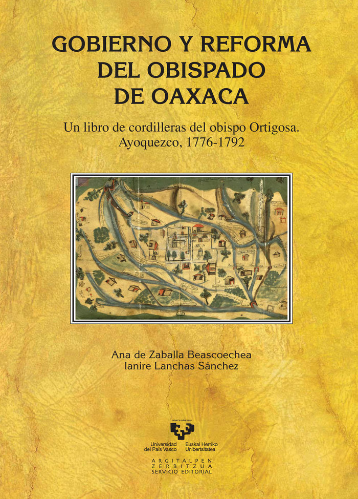 Gobierno y reforma del obispado de Oaxaca. Un libro de cordilleras del obispo Ortigosa. Ayoquezco, 1, de Zaballa Beascoechea,