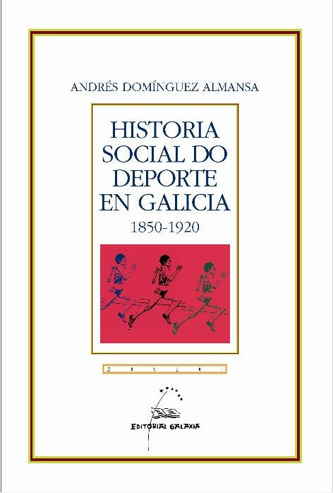 Historia social do deporte en galicia 1850-1920, de Dominguez Almansa, Andres | portada del libro