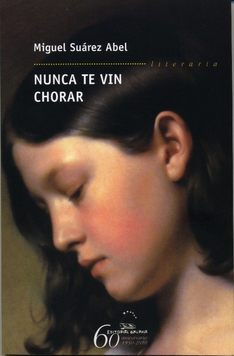Nunca te vin chorar, de Suarez Abel, Miguel | portada del libro