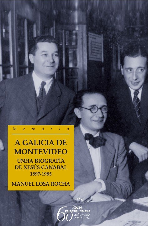 Galicia de montevideo, a.unha biografia de xesus canabal, de Losa Rocha, Manuel | portada del libro